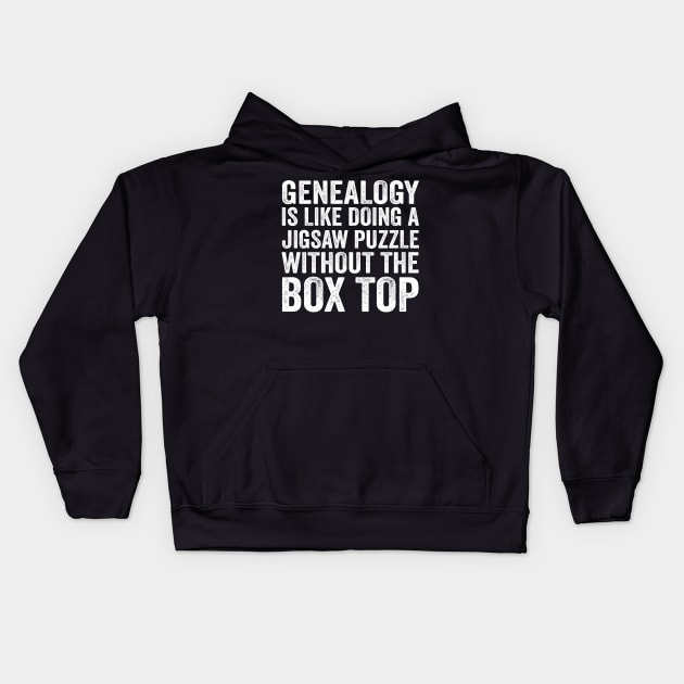 Funny Quote - Genealogy Is Like Doing A Jigsaw Puzzle Without The Box Top with Text Style White Font Kids Hoodie by jorinde winter designs